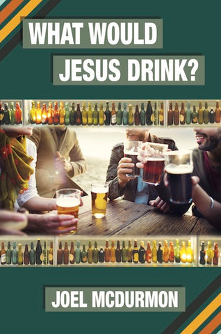 What Would Jesus Drink? a Spirit Filled Study