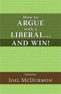 Limited Time Offer: How to Argue with a Liberal... and Win!