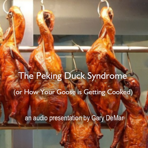 The Peking Duck Syndrome (or How Your Goose is Getting Cooked)