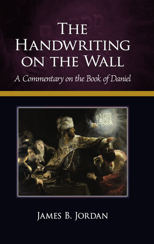 The Handwriting on the Wall: A Commentary on the Book of Daniel