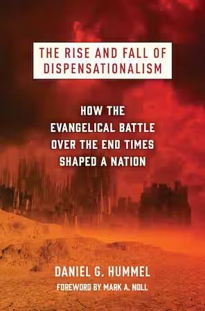 The Rise and Fall of Dispensationalism