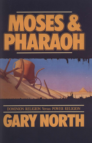 Moses and Pharaoh: Dominion Religion vs Power Religion