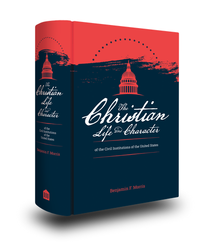 Christian Life and Character of the Civil Institutions of the United States