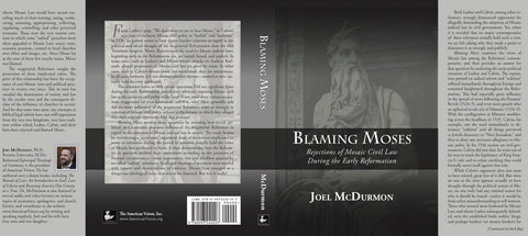 Blaming Moses: Rejections of Mosaic Civil Law During the Early Reformation