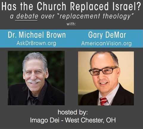 Dr. Michael Brown v Gary DeMar debate: “Has the Church Replaced Israel?”