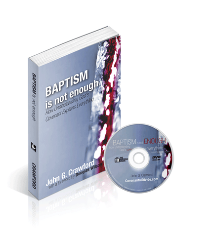 Baptism is Not Enough: How Understanding God's Covenant Explains Everything