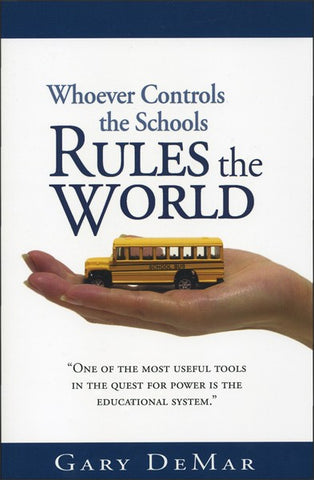 Whoever Controls the Schools Rules the World