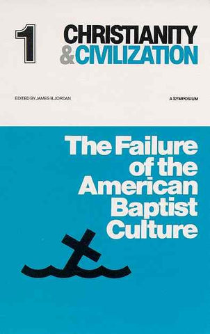 Christianity and Civilization #1 - Failure of the American Baptist Culture