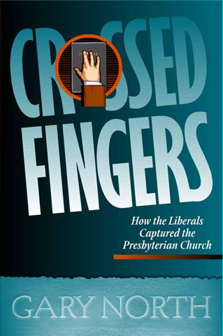 Crossed Fingers: How the Liberals captured the Presbyterian Church