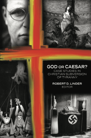 God or Caesar? Case Studies in Christian Subversion of Tyranny