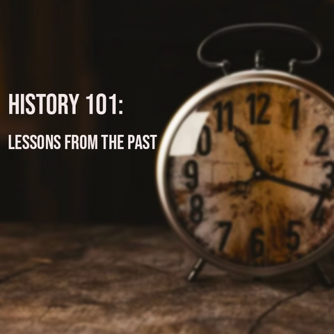 History 101: Lessons from the Past